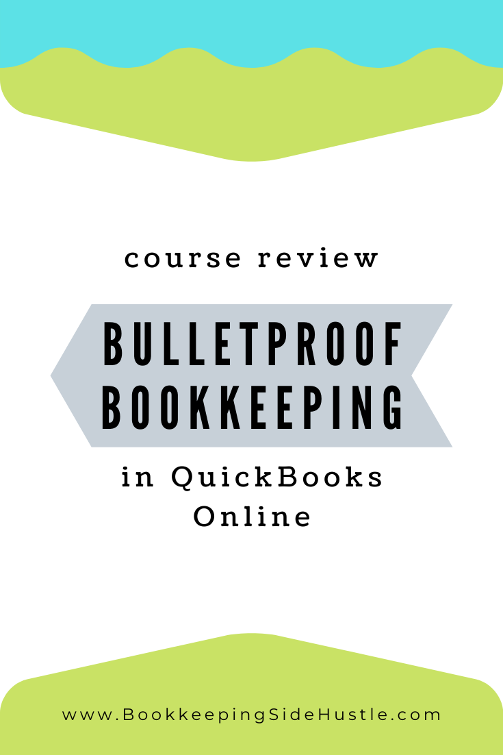 Bulletproof Bookkeeping Course Review - bookkeepingsidehustle.com